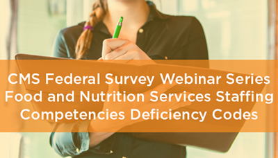 Webinar - CMS Federal Survey Webinar Series: Food and Nutrition Services Staffing Competencies Deficiency Codes